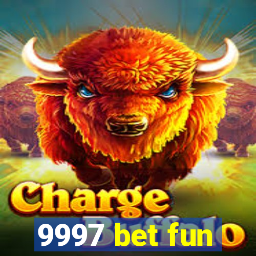 9997 bet fun